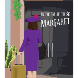 IN POTEM JE TU ŠE MARGARET
