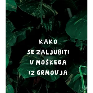 KAKO SE ZALJUBITI V MOŠKEGA IZ GRMOVJA