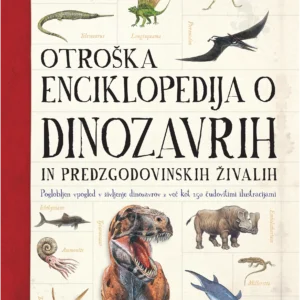 OTROŠKA ENCIKLOPEDIJA O DINOZAVRIH IN PREDZGODOVINSKIH ŽIVALIH