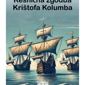 RESNIČNA ZGODBA KRIŠTOFA KOLUMBA