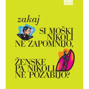 ZAKAJ SI MOŠKI NIKOLI NE ZAPOMNIJO ...