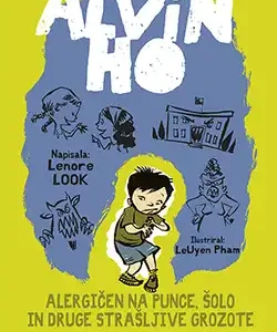 ALVIN HO: ALERGIČEN NA PUNCE, ŠOLO IN DRUGE STRAŠLJIVE GROZOTE
