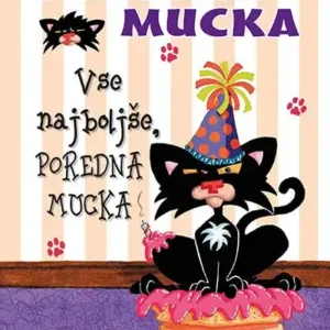 VSE NAJBOLJŠE, POREDNA MUCKA