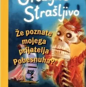ŽE POZNATE MOJEGA PRIJATELJA POBESNUHA?